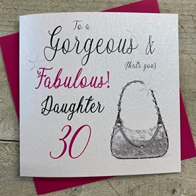 Image of white cotton cards To A Gorgeous &amp; Fabulous Daughter 30 (That&#039;s You) Handmade Card, N18 D30