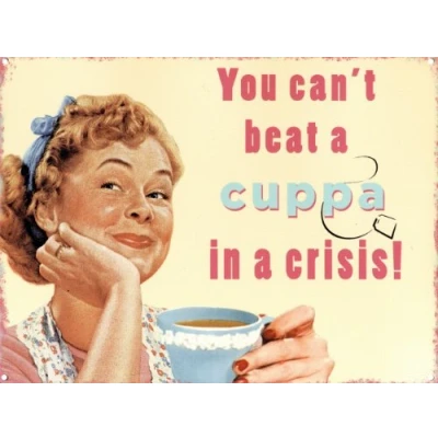 Image of Food And Drink You Can&#039;t Beat A Cuppa In Crisis Metal Sign 40x30cm