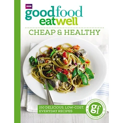 Image of Good Food Eat Well: Cheap and Healthy