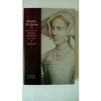 Image of Mary Tudor: the Tragical History of First Queen England