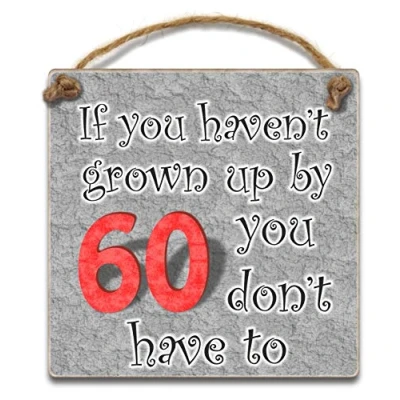 Image of HmHome Hanging Plaque If you haven&#039;t grown up by 60 don&#039;t have to,Wooden 60th Birthday Gift for Men Women Dad Sister Brother Friend