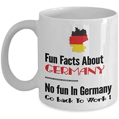 Image of Fun Facts About Germany, No in Germany Go Back to Work Themed Funny 11 Oz White Ceramic Coffee Mug/Cup.