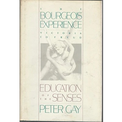 Image of the Bourgeois Experience: Education of Senses v.1 (The Victoria to Freud)