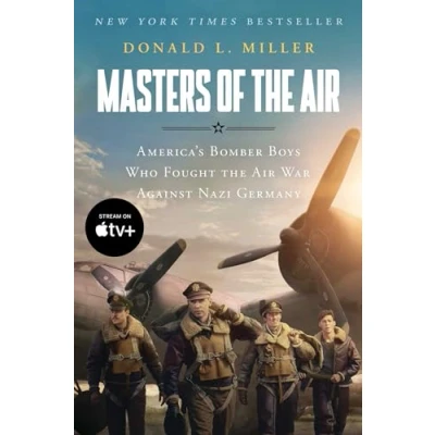 Image of Masters of the Air Mti: America&#039;s Bomber Boys Who Fought War Against Nazi Germany