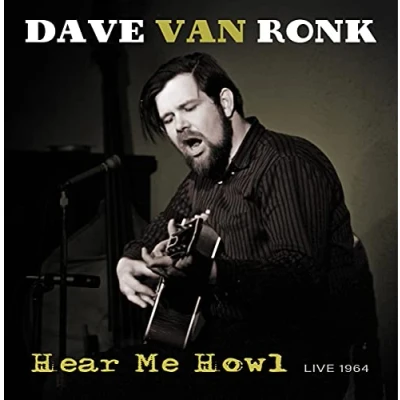 Image of Dave Van Ronk Hear Me Howl Live 1964 Sealed 2021 Canadian vinyl LP LIB 3447
