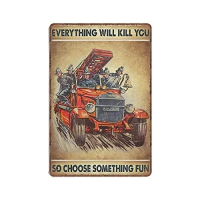Image of Dreacoss Firefighter Everything Will Kill You So Choose Something Fun Tin Signs, Funny Metal Sign Vintage Poster Wall Art for Kitchen Garden Bathroom Farm Home Decor Sign, 20x30 cm