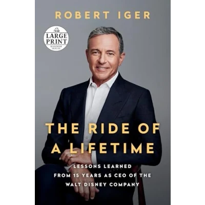 Image of the Ride of a Lifetime: Lessons Learned from 15 Years as CEO Walt Disney Company (Random House Large Print)