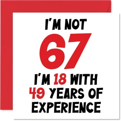 Image of 67th Birthday Card for Women Men Not 67 I&#039;m 18 With 49 Years Experience Funny Sixty Seven Seventh Happy Mum Dad Grandad Grandma, 145mm x Humour Joke Greeting Cards