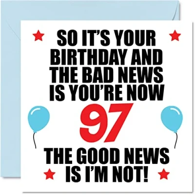 Image of Funny 97th Birthday Card for Men Women Bad News Happy Cards 97 Year Old Dad Mum Auntie Uncle Nan Grandad, 145mm x Ninety Seventh Bday Greeting Gift