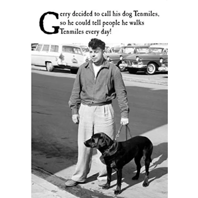 Image of On The Ceiling, Funny Birthday Card Gerry Decided to Call his Dog Tenmiles!, Happy for Him, Generic