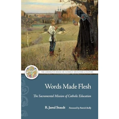 Image of Words Made Flesh: The Sacramental Mission of Catholic Education