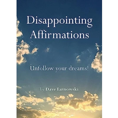 Image of Disappointing Affirmations: Unfollow your dreams!