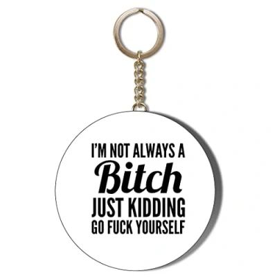 Image of Gift Insanity I&#039;M NOT ALWAYS A BITCH 58mm CHAIN KEYRING BOTTLE OPENER