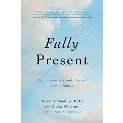 Image of Fully Present: The Science, Art, and Practice of Mindfulness