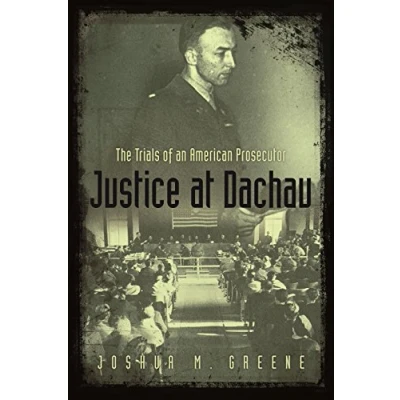 Image of Justice at Dachau: The Trials of an American Prosecutor