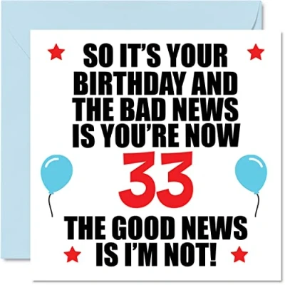 Image of Funny 33rd Birthday Card for Men Women Bad News Happy Cards 33 Year Old Son Daughter Brother Sister Cousin Friend, 145mm x Thirty Three Third Bday Greeting