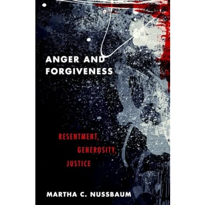 Image of Anger and Forgiveness: Resentment, Generosity, Justice
