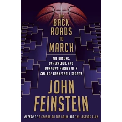 Image of Back Roads to March: The Unsung, Unheralded, and Unknown Heroes of a College Basketball Season