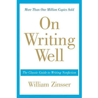 Image of On Writing Well, 30th Anniversary Edition: The Classic Guide to Nonfiction: Nonfiction (Anniversary)