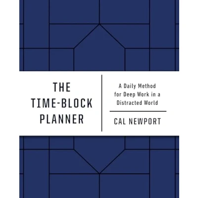 Image of The Time block Planner: a Daily Method for Deep Work in Distracted World