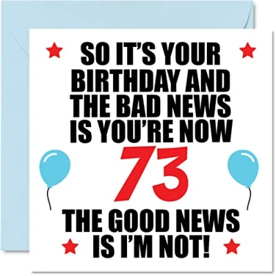 Image of Funny 73rd Birthday Card for Men Women Bad News Happy Cards 73 Year Old Dad Mum Auntie Uncle Nan Grandad, 145mm x Seventy Three Third Bday Greeting Gift