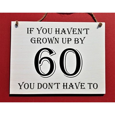 Image of HmHome Wooden Hanging Plaque If you haven&#039;t grown up by 60 don&#039;t have to,60th Birthday Gift for Men Women Dad Sister Brother Friend