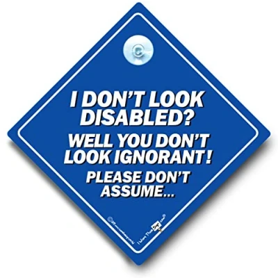 Image of I Don&#039;t Look Disabled? You Stupid Car Sign, Disabled Suction Cup Window Disability Mobility Motorbility, Blue Badge