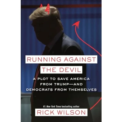 Image of Running Against the Devil: A Republican Strategist&#039;s Plot to Save America from Trump and Democrats Themselves