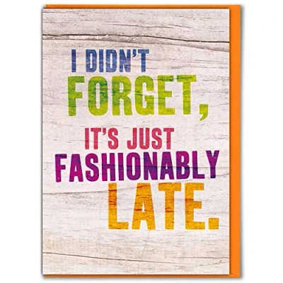 Image of Brainbox Candy Funny Humorous Cheeky Happy Belated Birthday Card &#039;Fashionably Late&#039; Perfect For Best Friends Mates Him Her Boyfriend Girlfriend Partner