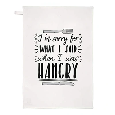 Image of I&#039;m Sorry for What I Said When was Hangry Tea Towel Dish Cloth