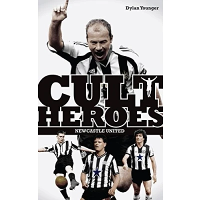 Image of Newcastle United Cult Heroes: The Toon&#039;s Greatest Icons