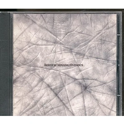 Image of Border Crossing Ominous 2003 UK CD album RGRCDCD2