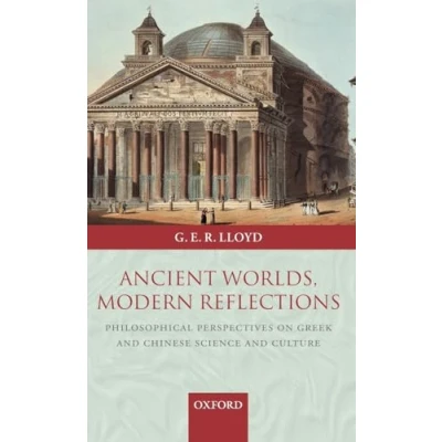 Image of Ancient Worlds, Modern Reflections: Philosophical Perspectives on Greek and Chinese Science Culture