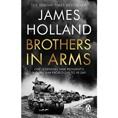 Image of Brothers in Arms: One Legendary Tank Regiment&#039;s Bloody War from D Day to VE