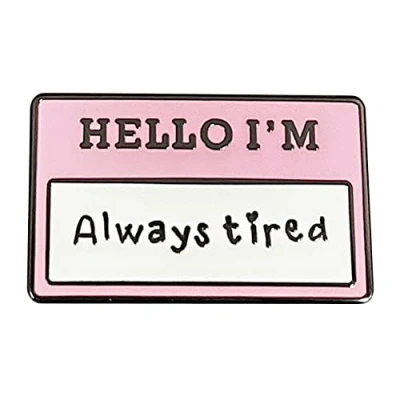 Image of Hello I&#039;m Always Tired Enamel Pin Psychological Health Lapel Letters Brooch Pink White Badge Clothes Bag Hat Decoration Jewelry Gift