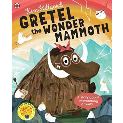 Image of Gretel the Wonder Mammoth: A story about overcoming anxiety