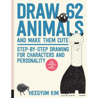 Image of Draw 62 Animals and Make Them Cute: Step by Drawing for Characters Personality *For Artists, Cartoonists, Doodlers* (1)