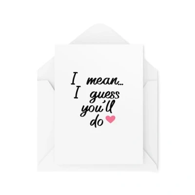 Image of Funny Romantic Cards Partner Thank You I Mean Guess You&#039;ll Do Girlfriend Boyfriend Card Valentine CBH2087