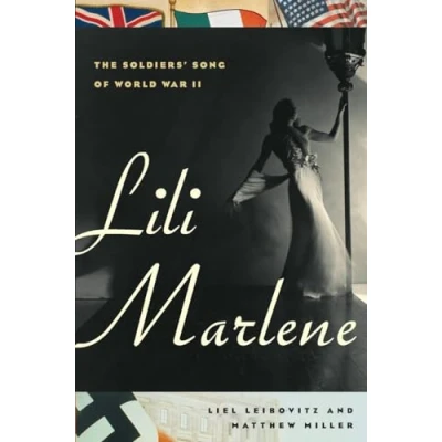 Image of Lili Marlene The Soldiers′ Song of World War II
