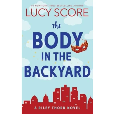 Image of the Body in Backyard: A Riley Thorn Novel
