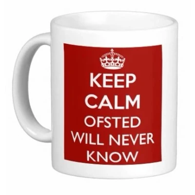 Image of Keep Calm Ofsted Will Never Know Funny Gift Mug