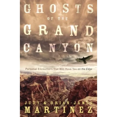 Image of Ghosts of the Grand Canyon: Personal Encounters that Will Have You on Edge