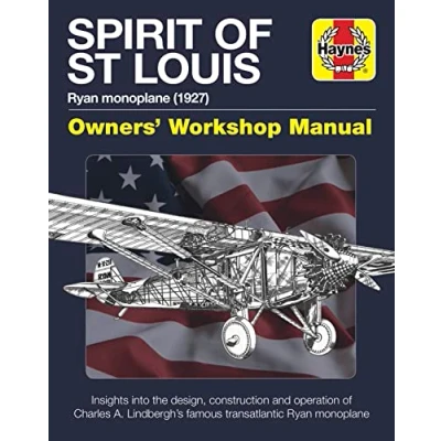 Image of Spirit of St Louis Owners&#039; Workshop Manual: Charles A. Lindbergh&#039;s famous transatlantic Ryan Monoplane (Haynes Manuals)