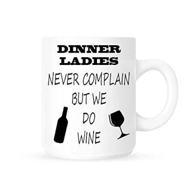 Image of Dinner Ladies Never Complain But We Do Wine Funny Novelty Tea / Coffee Mug Cup Great Gift Idea