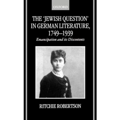 Image of The &quot;Jewish Question&quot; in German Literature, 1749 1939: Emancipation and Its Discontents