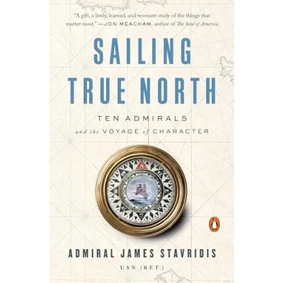 Image of Sailing True North: Ten Admirals and the Voyage of Character