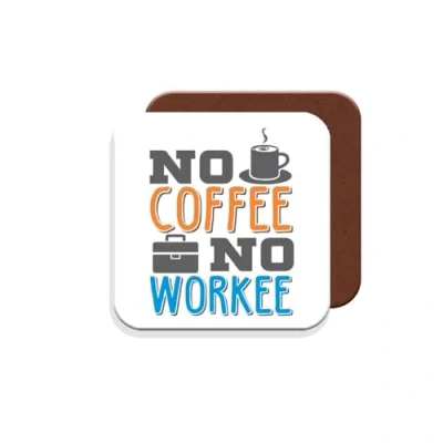 Image of Work Colleague Funny Gift Coaster No Coffee Workee Giftset Made by MUGGZ in The UK