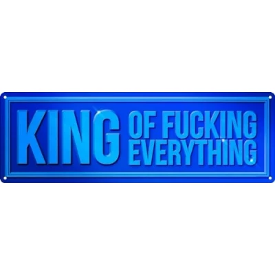 Image of King Of F*cking Everything Slim Tin Sign