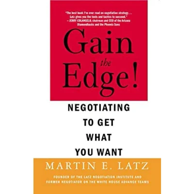 Image of Gain the Edge!: Negotiating to Get What You Want