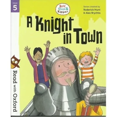 Image of A Knight in Town Biff, Chip &amp; Kipper Stage 5: Read with Oxford Reading Tree